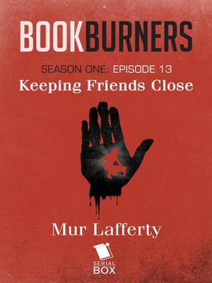cover image of Keeping Friends Close (Bookburners Season 1 Episode 13)